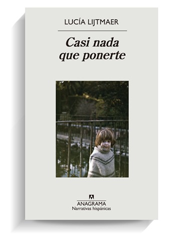 Portada del libro 'Casi nada que ponerte', de Lucía Lijtmaer. ANAGRAMA