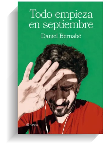 Portada del libro 'Todo empieza en septiembre', de Daniel Bernabé. PLANETA