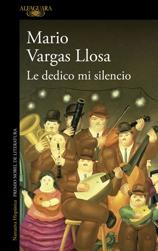 Portada del libro Le dedico mi silencio, de Mario Vargas Llosa. ALFAGUARA Portada del libro Le dedico mi silencio, de Mario Vargas Llosa. ALFAGUARA
