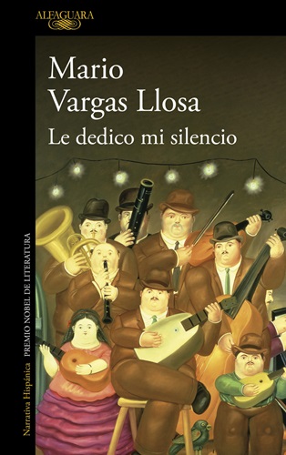 Portada del libro Le dedico mi silencio, de Mario Vargas Llosa. ALFAGUARA