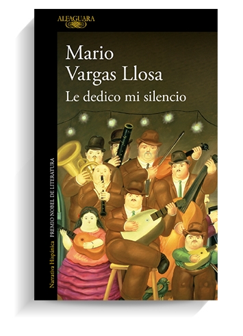 Portada del libro Le dedico mi silencio de Mario Vargas Llosa. ALFAGUARA Portada del libro Le dedico mi silencio de Mario Vargas Llosa. ALFAGUARA