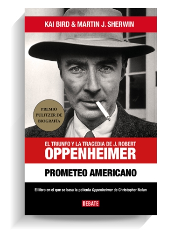 Portada del libro Prometeo americano de Kai Bird y Martin J Sherwin. DEBATE Portada del libro Prometeo americano de Kai Bird y Martin J Sherwin. DEBATE