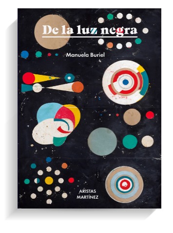 Portada del libro De la luz negra de Manuela Buriel. ARISTAS MARTÍNEZ