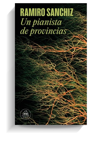 Portada del libro Un pianista de provincias de Ramiro Sanchiz RANDOM HOUSE