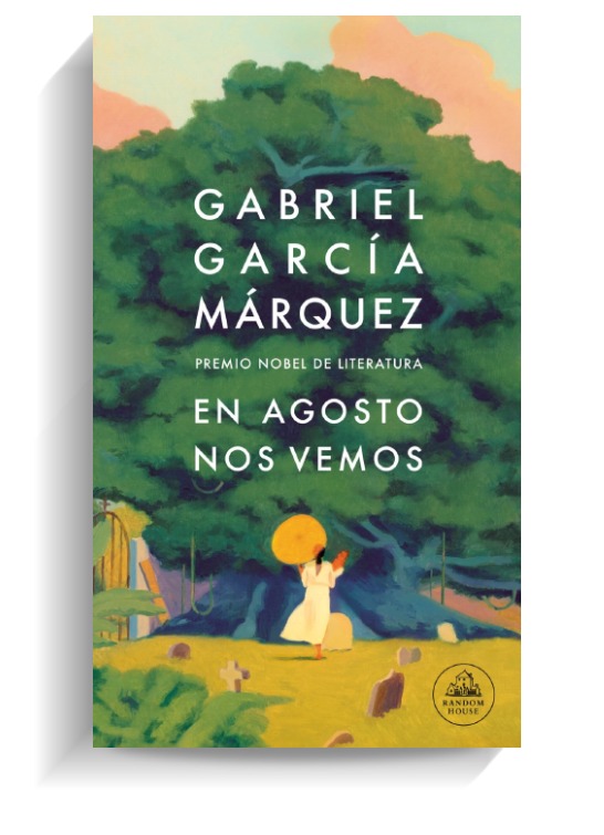 Portada del libro En agosto nos vemos de Gabriel García Márquez. RANDOM HOUSE