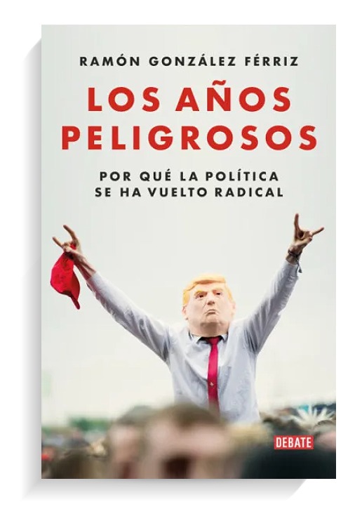 Portada del libro Los años peligrosos de Ramón González Férriz. DEBATE