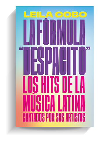 'La fórmula Despacito', de Leila Cobo