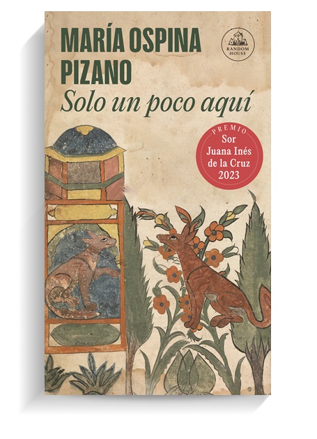 Portada del libro Solo un poco aquí de María Ospina Pizano. RANDOM HOUSE Portada del libro Solo un poco aquí de María Ospina Pizano. RANDOM HOUSE