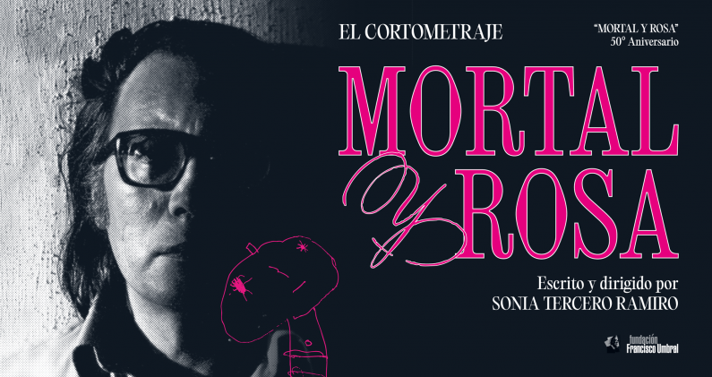 Mortal y rosa. El Cortometraje dirigido por Sonia Tercero Ramiro. Mortal y rosa. El Cortometraje dirigido por Sonia Tercero Ramiro.