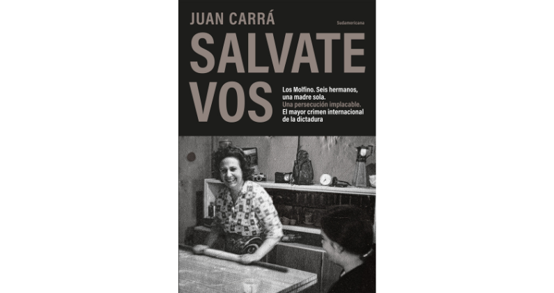 Portada de Salvate vos, la nueva novela de no ficción de Juan Carrá sobre la familia Molfino y los silencios de la dictadura argentina.